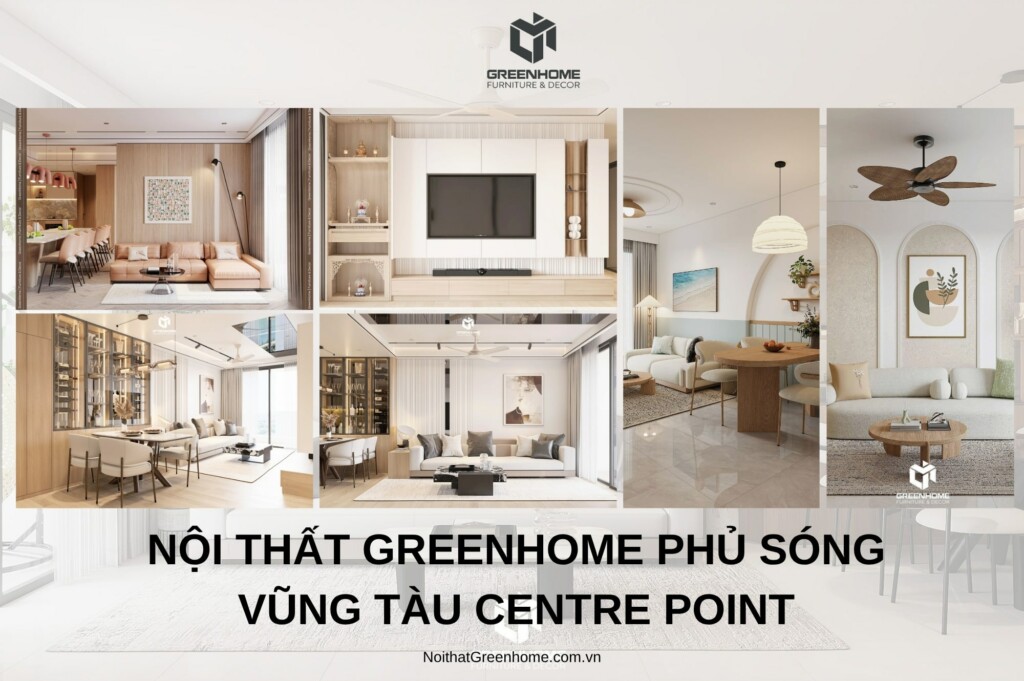 nội thất GreenHome phủ sóng Vũng Tàu Centre Point 1